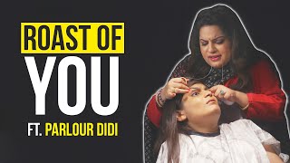 Welcome To The Roast Of You Ft Parlour Didi  Srishti amp Mallika Dua  BuzzFeed India [upl. by Flossy467]