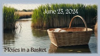 06232024  Old Testament Stories  Moses in a Basket [upl. by Ahsinav]