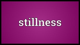 Stillness Meaning [upl. by Naujej]