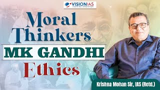 Moral Thinkers  MK Gandhi  Ethics  Krishna Mohan Sir Retd IAS [upl. by Hanahsuar]