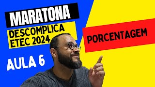 🔥Maratona Descomplica Etec 2025 🔥Aula 6  Porcentagem [upl. by Nirag]