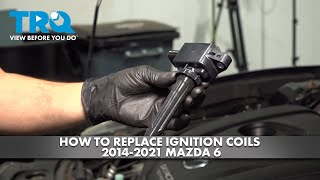 How to Replace Ignition Coils 20142021 Mazda 6 [upl. by Dreyer]