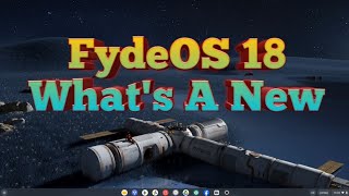 Whats A New in FydeOS 18 [upl. by Helbonnah600]