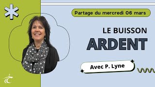 Le buisson ardent  Partage biblique avec P Lyne  6 mars [upl. by Chaker]