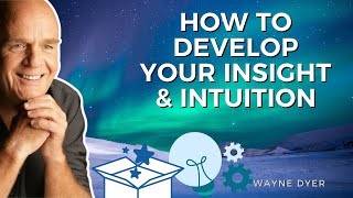 Bring The Energy Of Knowing Intuition amp Insight Into Your Life  Wayne Dyer [upl. by Ramar151]