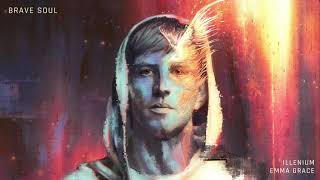 ILLENIUM and Emma Grace Brave Soul Official Audio [upl. by Sherilyn]