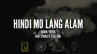 Hindi Mo Lang Alam  Jaber Yayoi feat Hydro amp Still One Lyric Video [upl. by Narad919]