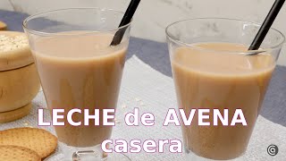 LECHE de AVENA casera una bebida deliciosa en menos de 10 minutos  Cocina Abierta [upl. by Aicxela]