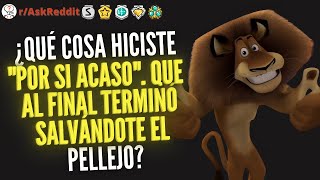 ¿Qué cosa hiciste quotpor si acasoquot que al final terminó salvándote el pellejo  Reddit Pregunta [upl. by Innej]