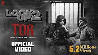 Tor Official Video  Preet Harpal  Sukh E  Latest Punjabi Song 2023  Lock Up 2  Vanjaray Beats [upl. by Allina861]