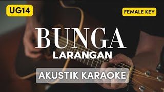 BUNGA LARANGAN  UG14  AKUSTIK KARAOKE  FEMALE KEY [upl. by Vick498]