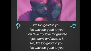 ♫Drake  Too Good LYRICS WITH AUDIO  MUSIC Ft Rihanna♫ [upl. by Alrahc545]