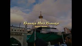 Khawaja Mere Khawaja Slowed  Reverb  Sufi Song Ar Rehman  Lyrical Video [upl. by Alaik795]