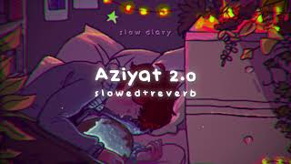 Aziyat 20 slowed  reverb  Pratyush Dhiman  slow diary [upl. by Jacques]