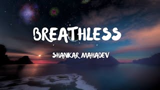 Shankar Mahadevan  Breathless Lyrics [upl. by Furmark395]