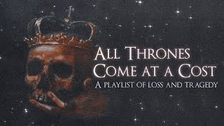 all thrones come at a cost ♛【emotional royalty playlist】 [upl. by Mickie]