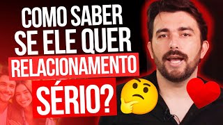 COMO SABER SE ELE QUER RELACIONAMENTO SÉRIO [upl. by Anert]