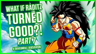 WHAT IF RADITZ TURNED GOOD PART 7  A Dragonball Discussion [upl. by Siravart734]