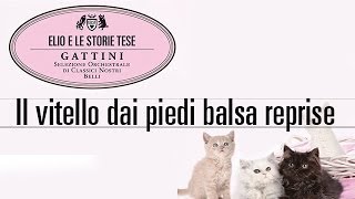 Elio e le Storie Tese  Il vitello dai piedi balsa reprise quotTratto dallalbum Gattiniquot [upl. by Aicala747]