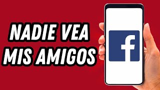 Como hacer que nadie vea mis amigos en Facebook 2024 GUÍA COMPLETA [upl. by Yerdna]