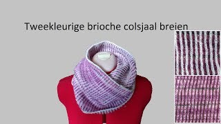 Tweekleurige brioche colsjaal breien tweekleurige patentsteek [upl. by Frere]