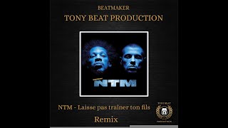 NTM  Laisse pas trainer ton fils  2020  Tony Beat Production Remix [upl. by Marley589]