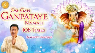 Live श्री गणेश मंत्र  Om Gan Ganpataye Namah 108 Times  Ganesh Mantra  Aushim Khetarpal [upl. by Joappa]