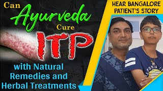 Can Ayurveda Cure ITP with Natural Remedies amp Herbal Treatments Hear Bangalore Patients Story [upl. by Sanger]