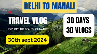 A Complete Vlog of Delhi to Manali Adventure  Travel Tips and Stunning Landscapes [upl. by Mathian]