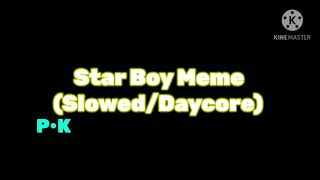 Star Boy Meme SlowedDaycore [upl. by Norek]