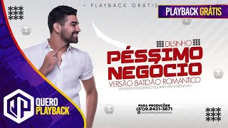 PÉSSIMO NEGÓCIO  VERSÃO BATIDÃO ROMANTICO PLAYBACK [upl. by Edris]