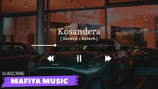 Kosandra   Slowed  Reverb [upl. by Sirod]