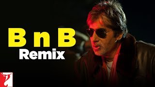 B n B Remix Song  Bunty Aur Babli  Amitabh Bachchan  Blaaze  ShankarEhsaanLoy  Gulzar [upl. by Arundel63]