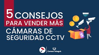 5 Consejos para vender más Cámaras de Seguridad CCTV 🤑  Blog Cursos IntegrA [upl. by Addis]