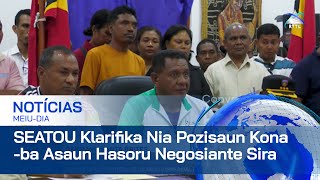 SEATOU Klarifika Nia Pozisaun Kona Ba Asaun Hasoru Negosiante Sira [upl. by Calle]