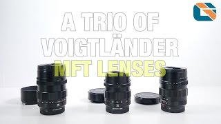 Voigtlander Nokton 175mm 25mm amp 425mm Micro Four Thirds Lenses [upl. by Notlad]