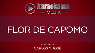 Karaokanta  Carlos y José  Flor de capomo [upl. by Golightly]