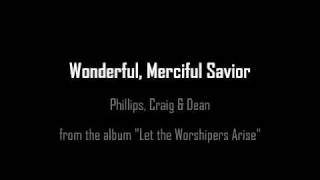 Wonderful Merciful Savior Phillips Craig and Dean [upl. by Anette]