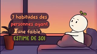 7 habitudes des personnes ayant une FAIBLE ESTIME DE SOI [upl. by Bernadene481]