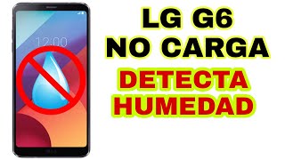 LG G6 NO CARGA DETECTA HUMEDAD [upl. by Jammin]