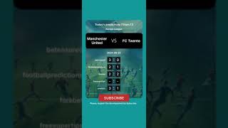 Manchester United vs FC Twente Today Prediction football predictions bettingtips [upl. by Hajidak]