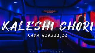 Kaleshi Chori  Raga  Harjas  DG Full Song Lyrical Video [upl. by Suolekcin219]