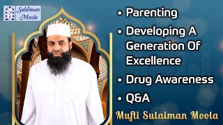 Mufti Sulaiman Moola  Parenting  Developing A Generation Of Excellence  Drug Awareness  QampA [upl. by Bish]