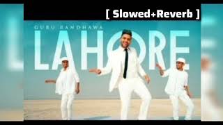 Lahore  SlowedReverb  Guru Randhawa। Bhushan Kumar। Vee। Punjabi Hit Song ❤️ [upl. by Hsitirb586]