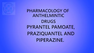 PHARMACOLOGY OF ANTHELMINTIC DRUGS PYRANTEL PAMOATE PRAZIQUANTEL AND PIPERAZINE [upl. by Purvis]