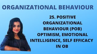 25 Positive Organization Behaviour  Optimism Emotional Intelligence Self Efficacy OB [upl. by Nellaf]