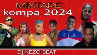 MIXTAPE KOMPA 2024  MIX COMPAS LOVE  BY DJ KEZO BEAT [upl. by Bertie754]