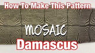 HOW TO MAKE THIS MOSAIC DAMASCUS [upl. by Marc]