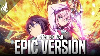 Asterisk War Main Theme  EPIC VERSION [upl. by Angelo]