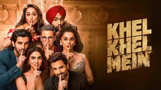 Khel Khel Mein Full Movie  Akshay Kumar  Ammy Virk  Vaani Kapoor  Taapsee P  Facts amp Details [upl. by Crescantia]